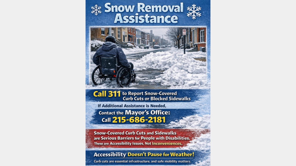 Graphic titled “Snow Removal Assistance.” Text explains that snow-covered curb cuts and blocked sidewalks are serious accessibility barriers for people with disabilities, not inconveniences. It urges residents to call 311 to report snow-covered curb cuts or sidewalks, and to contact the mayor’s office at 214-686-2181 if additional assistance is needed. The graphic emphasizes that accessibility does not pause for weather, and that curb cuts are essential infrastructure for safe mobility.